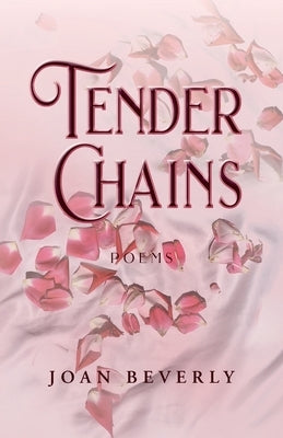 Tender Chains, Poems by Beverly, Joan