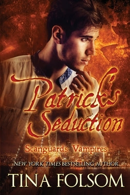 Patrick's Seduction (Scanguards Vampires #19): Scanguards Hybrids #7 by Folsom, Tina