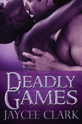 Deadly Games by Clark, Jaycee