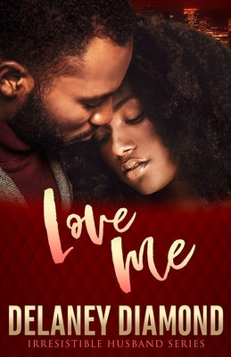 Love Me: Irresistible Husband by Diamond, Delaney
