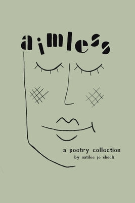 Aimless: A Poetry Collection by Shock, Natilee Jo