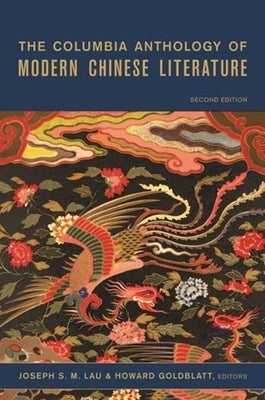 The Columbia Anthology of Modern Chinese Literature by Lau, Joseph S. M.