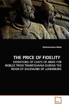The Price of Fidelity by Weisz, Szidonia-Anna