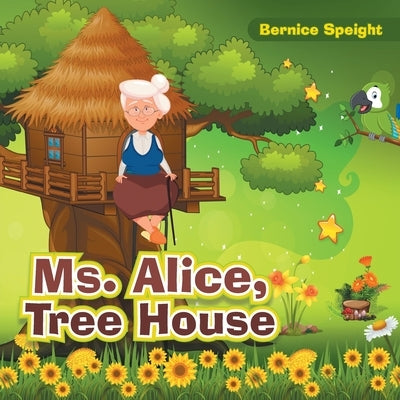 Ms. Alice, Tree House by Speight, Bernice