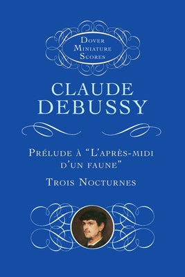 Prélude À l'Après-MIDI d'Un Faune/Trois Nocturnes by Debussy, Claude