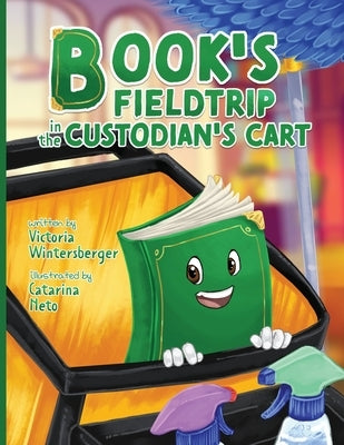 Book's Fieldtrip in the Custodian's Cart by Wintersberger, Victoria