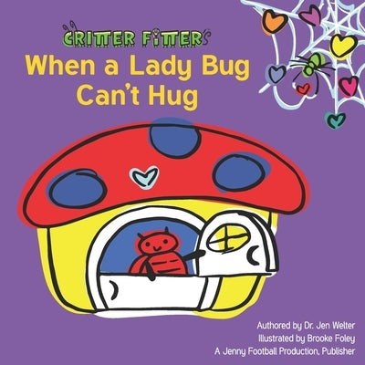 When a Lady Bug Can't Hug by Foley, Brooke