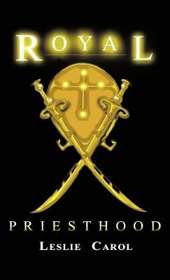 Royal Priesthood by Carol, Leslie