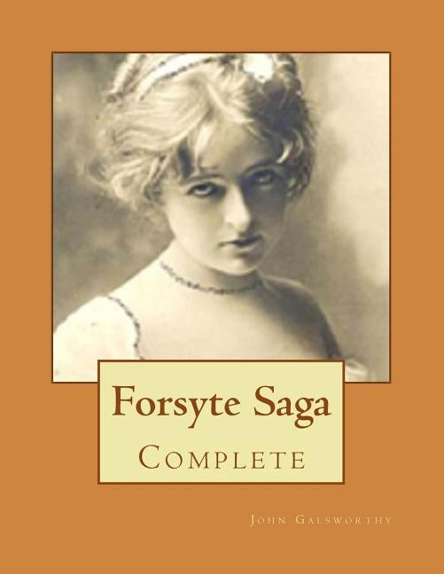 Forsyte Saga: Complete by Galsworthy, John