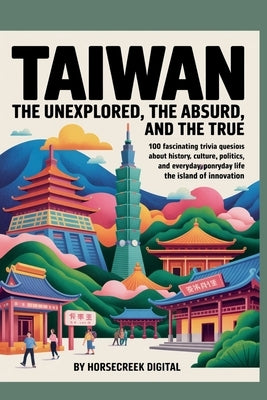 Taiwan: The Unexplained, The Absurd and The True by Digital, Horsecreek