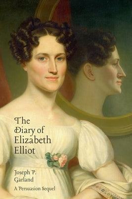 The Diary of Elizabeth Elliot by Garland, Joseph P.