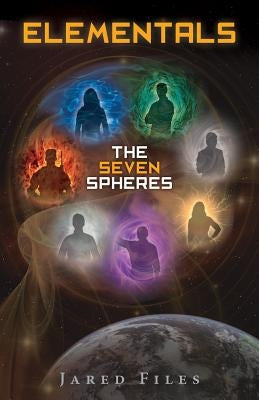Elementals: The Seven Spheres by Files, Jared