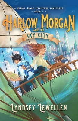 Harlow Morgan and the Sky City by Lewellen, Lyndsey