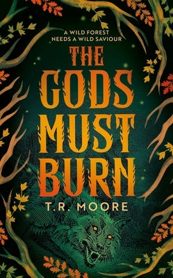 The Gods Must Burn by Moore, T. R.