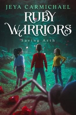 Ruby Warriors: Saving Arth by Carmichael, Jeya