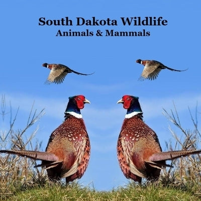 South Dakota Animals and Mammals Wildlife Book: Great South Dakota Animals Book for Children of all Ages by Marie, Kinsey