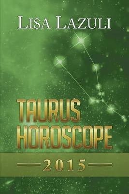 Taurus Horoscope 2015 by Lazuli, Lisa