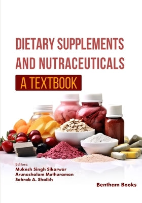 Dietary Supplements and Nutraceuticals: A Textbook by Muthuraman, Arunachalam