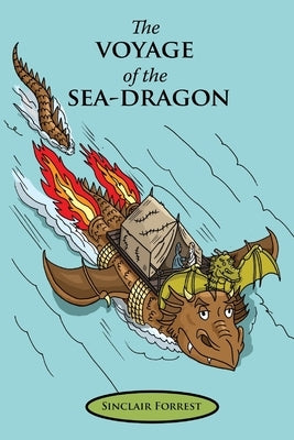 The Voyage of the Sea-Dragon by Forrest, Sinclair
