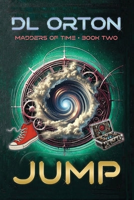 Jump: Madders of Time Book Two by Orton, D. L.