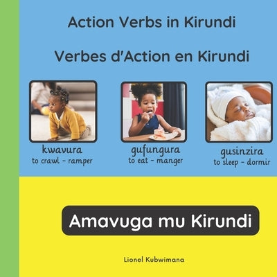 Action verbs in Kirundi - Verbes d'action en Kirundi - Amavuga mu Kirundi by Kubwimana, Lionel
