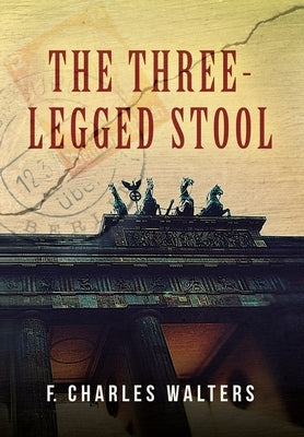 The Three-Legged Stool by Walters, F. Charles