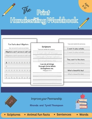 The Print Handwriting book for Kids 8-12: Improve your Handwriting Penmanship with Scriptures, Animal fun facts, Words and Sentences. by Thompson, Tyrell