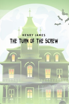 The Turn of the Screw by James, Henry