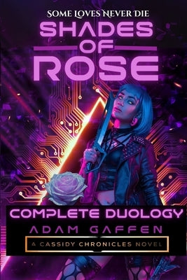 Shades of Rose: The Complete Duology by Gaffen, Adam
