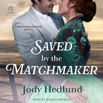 Saved by the Matchmaker by Hedlund, Jody