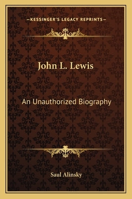 John L. Lewis: An Unauthorized Biography by Alinsky, Saul