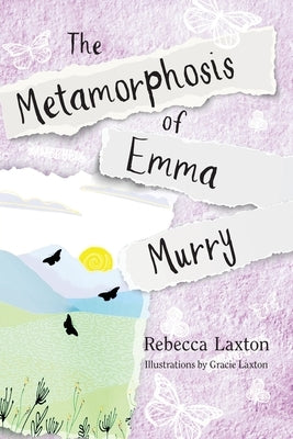 The Metamorphosis of Emma Murry by Laxton, Rebecca