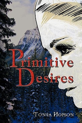 Primitive Desires by Hopson, Tonia