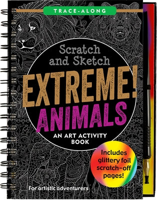 Scratch & Sketch Extreme Animals: An Art Activity Book by
