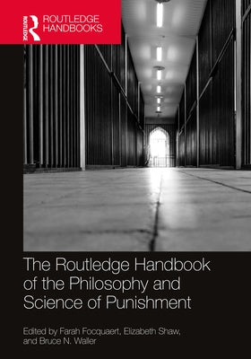 The Routledge Handbook of the Philosophy and Science of Punishment by Focquaert, Farah