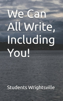 We Can All Write, Including You! by Townsley, Kelly