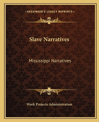 Slave Narratives: Mississippi Narratives by Work Projects Administration