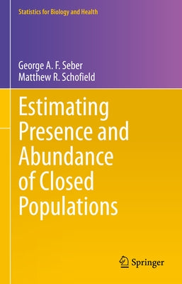 Estimating Presence and Abundance of Closed Populations by Seber, George A. F.