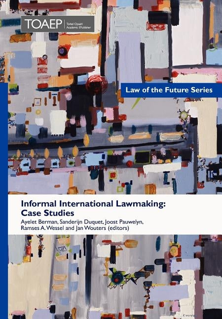 Informal International Lawmaking: Case Studies by Berman Et Al, Ayelet