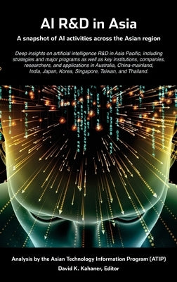 AI R&D in Asia: A snapshot of AI activities across the Asian region by Kahaner, David K.