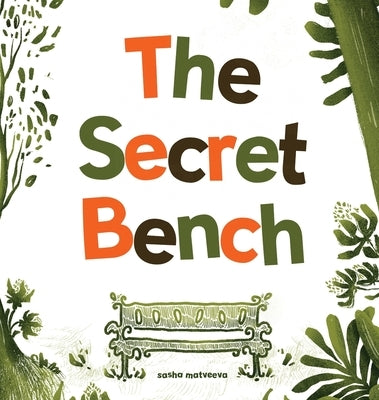 The Secret Bench: ...and all it's guests by Matveeva, Sasha