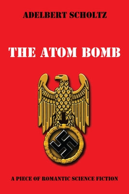 The Atom Bomb by Scholtz, Adelbert