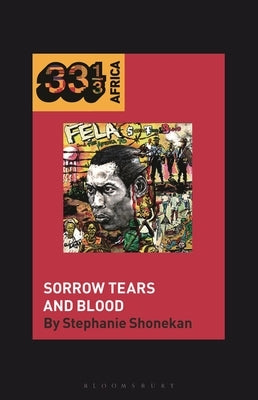 Fela Anikulapo-Kuti's Sorrow Tears and Blood by Shonekan, Stephanie