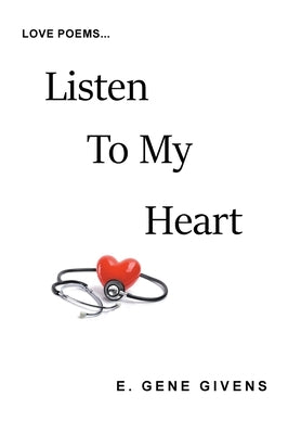 Listen to My Heart by Givens, E. Gene