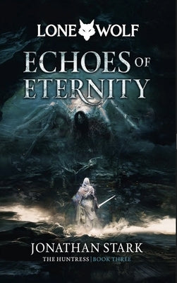Echoes of Eternity: Volume 3 by Stark, Jonathan