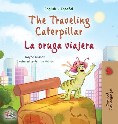 The Traveling Caterpillar (English Spanish Bilingual Children's Book) by Coshav, Rayne