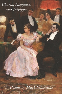 Charm, Elegance, and Intrigue by Schardine, Mark