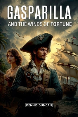 Gasparilla and The Winds of Fortune by Duncan, Dennis