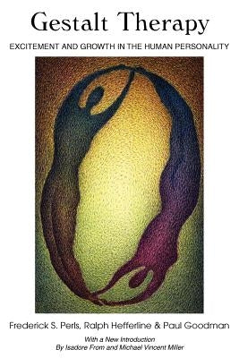 Gestalt Therapy: Excitement and Growth in the Human Personality by Goodman, Paul