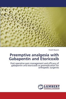 Preemptive Analgesia with Gabapentin and Etoricoxib by Husain Farah